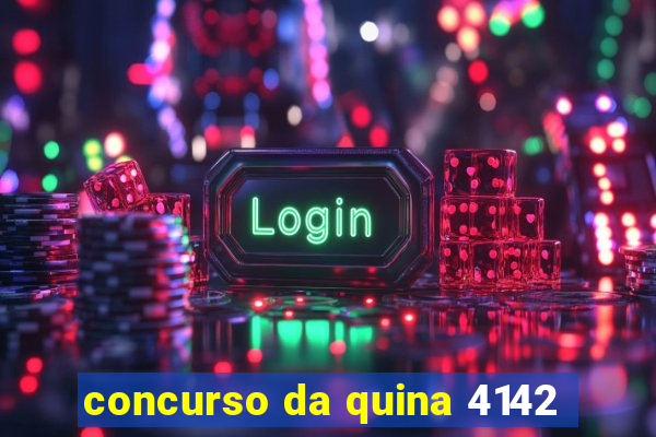 concurso da quina 4142